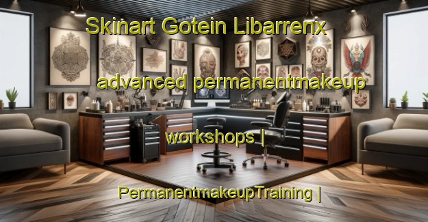 Skinart Gotein Libarrenx advanced permanentmakeup workshops | PermanentmakeupTraining | PermanentmakeupClasses | SkinartTraining-France